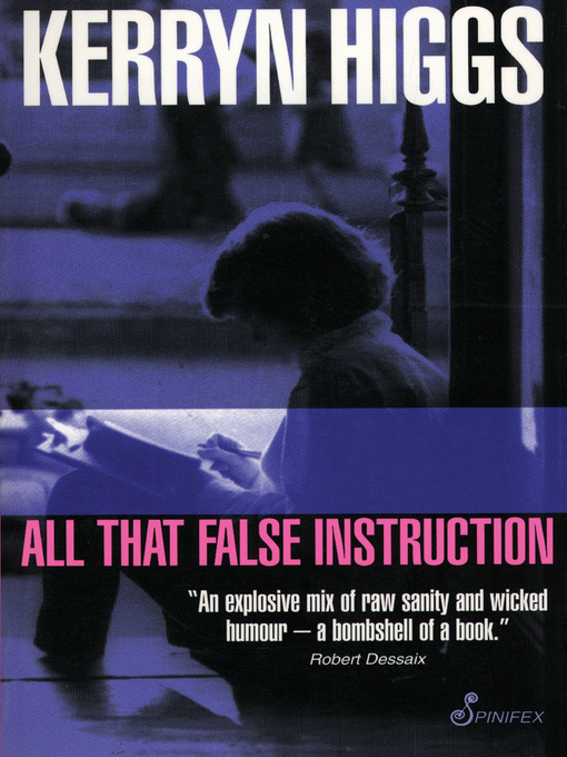 Title details for All That False Instruction by Kerryn Higgs - Wait list